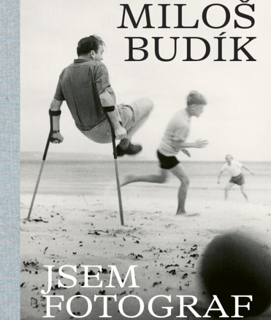 Miloš Budík. Jsem fotograf / I Am Photographer